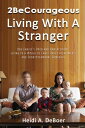 2BeCourageous (Living with a Stranger) One family’s open and raw account living ...
