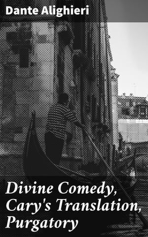 Divine Comedy, Cary 039 s Translation, Purgatory【電子書籍】 Dante Alighieri