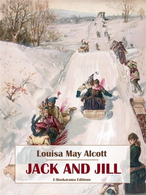 Jack and JillŻҽҡ[ Louisa May Alcott ]