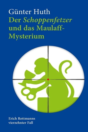 Der Schoppenfetzer und das Maulaff-Mysterium Erich Rottmanns vierzehnter FallŻҽҡ[ G?nter Huth ]