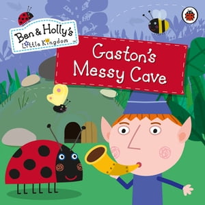 Ben and Holly's Little Kingdom: Gaston's Messy Cave Storybook