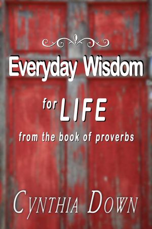 Everyday Wisdom For Life【電子書籍】 Cynthia Down