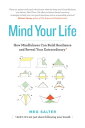 Mind Your Life How Mindfulness Can Build Resilience and Reveal Your Extraordinary【電子書籍】[ Meg Salter ]