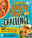 Chef Gino's Taste Test Challenge 100+ Winning Recipes That Any Kid Can Cook【電子書籍...