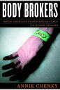 Body Brokers nside America 039 s Underground Trade in Human Remains【電子書籍】 Annie Cheney