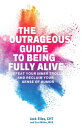 The Outrageous Guide to Being Fully Alive Defeat Your Inner Trolls and Reclaim Your Sense of Humor【電子書籍】 Jack Elias