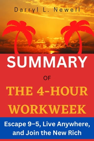 Summary of Four Hour Work Week Escape 9?5, Live Anywhere, and Join the New RichŻҽҡ[ Darryl L.Newell ]