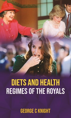 Diets And Health Regimes Of The Royals