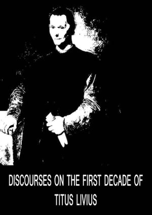 Discourses On The First Decade Of Titus Livius