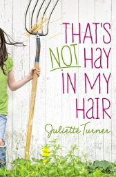 That's Not Hay in My Hair【電子書籍】[ Juliette Turner ]