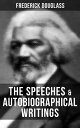 ŷKoboŻҽҥȥ㤨The Speeches & Autobiographical Writings of Frederick Douglass The Heroic Slave, My Bondage and My Freedom, My Escape from Slavery, Self-Made MenġŻҽҡ[ Frederick Douglass ]פβǤʤ300ߤˤʤޤ