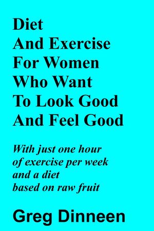Diet And Exercise For Women Who Want To Look Good And Feel Good