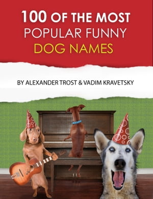 100 of the Most Popular Funny Dog Names