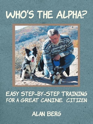 Who’S the Alpha? Easy Step-By-Step Training fo