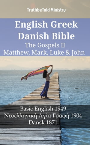 English Greek Danish Bible - The Gospels II - Matthew, Mark, Luke & John