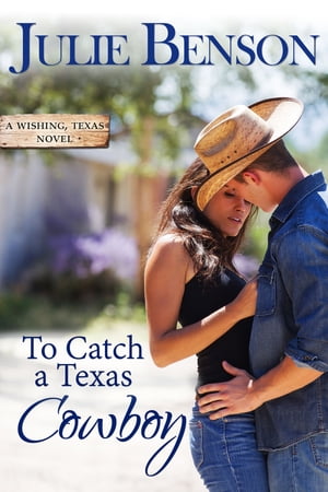 To Catch a Texas Cowboy【電子書籍】[ Julie Benson ]
