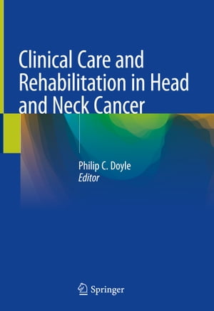 Clinical Care and Rehabilitation in Head and Neck Cancer【電子書籍】