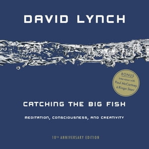 #4: Catching the Big Fish: Meditation, Consciousness, and Creativity: 10th Anniversary Editionβ