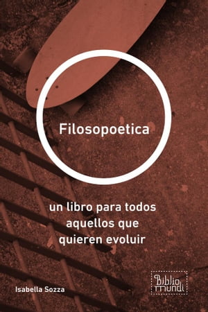 Filosopoetica un libro para todos aquellos que quieren evoluir