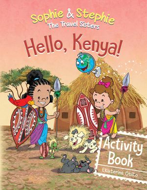 Hello, Kenya! Activity Book Explore, Play, and Discover Safari Animal Adventure for Kids Ages 4-8Żҽҡ[ Ekaterina Otiko ]