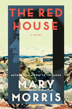 The Red House A Novel【電子書籍】[ Mary Morris ]