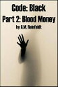 Blood Money (Code:Black Part 2)【電子書籍】[ G.M. Reinfeldt ]