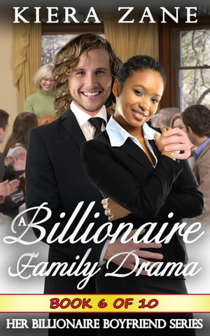 A Billionaire Family Drama 6 A Billionaire Family Drama Serial - Her Billionaire Boyfriend Series, 6【電子書籍】 Kiera Zane