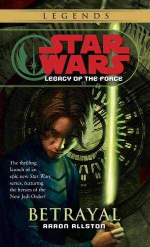 Betrayal: Star Wars Legends (Legacy of the Force)【電子書籍】[ Aaron Allston ]