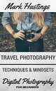 Travel Photography Techniques & Mindsets Digital