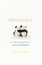 Friends First An Intuitive Approach to Great Relationships