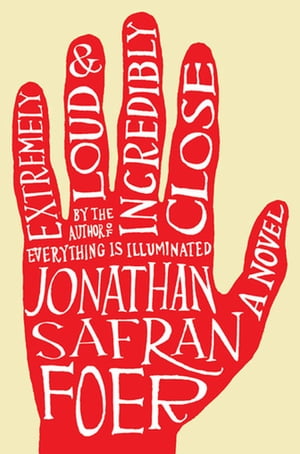 Extremely Loud And Incredibly Close A Novel【電子書籍】[ Jonathan Safran Foer ]