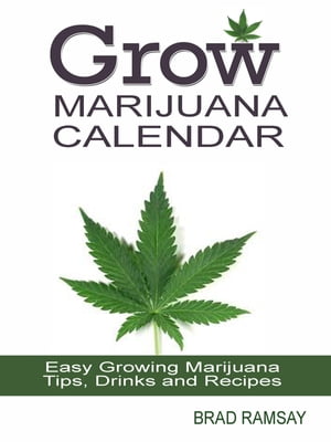 Grow Marijuana Calendar: