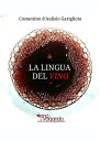 La Lingua del Vino Studio sistematico e comparato sulla degustazione e sul suo linguaggio descrittivo