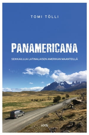 Panamericana: seikkailuja Latinalaisen Amerikan maanteillä