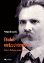 Etudes nietzsch?ennes - Tome I : Nitezsche penseur du futur