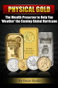 Physical Gold: The Wealth Preserver to Help You 'Weather' the Coming Global Hurricane