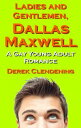 Ladies and Gentlemen, Dallas Maxwell: A Gay Young Adult Romance【電子書籍】[ Derek Cle...