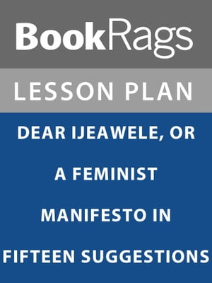 Lesson Plan: Dear Ijeawele, or A Feminist Manifesto in Fifteen Suggestions