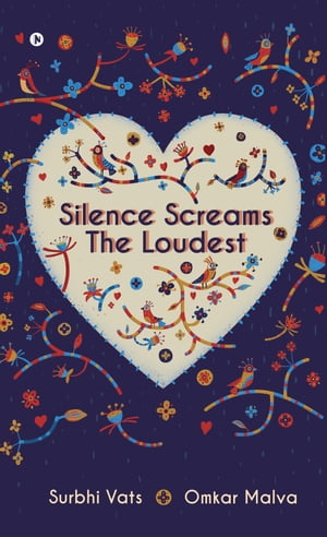 Silence Screams The Loudest【電子書籍】[ Surbhi Vats ]