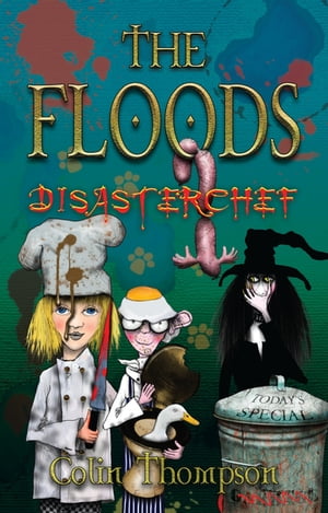 Floods 11: Disasterchef【電子書籍】[ Colin Thompson ]