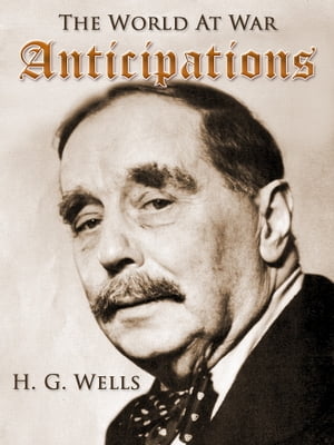 AnticipationsŻҽҡ[ H. G. Wells ]