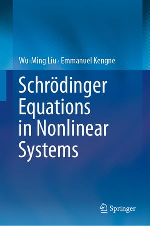 Schr?dinger Equations in Nonlinear Systems【電子書籍】[ Wu-Ming Liu ]