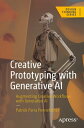 Creative Prototyping with Generative AI Augmenting Creative Workflows with Generative AI【電子書籍】 Patrick Parra Pennefather