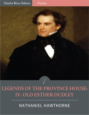 ŷKoboŻҽҥȥ㤨Legends of the Province House: IV. Old Esther Dudley (IllustratedŻҽҡ[ Nathaniel Hawthorne ]פβǤʤ162ߤˤʤޤ