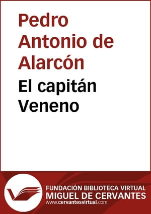 El capit?n Veneno【電子書籍】[ Pedro Antonio de Alarc?n ]