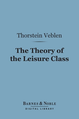 ŷKoboŻҽҥȥ㤨The Theory of the Leisure Class (Barnes & Noble Digital LibraryŻҽҡ[ Thorstein Veblen ]פβǤʤ240ߤˤʤޤ