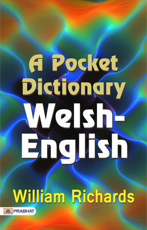 ŷKoboŻҽҥȥ㤨A Pocket Dictionary: Welsh-EnglishŻҽҡ[ William Richards ]פβǤʤ162ߤˤʤޤ