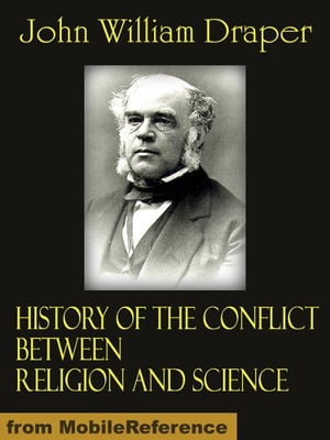 History of the Conflict Between Religion and Science (Mobi Classics)
