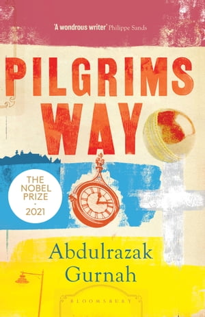 Pilgrims Way By the winner of the Nobel Prize in Literature 2021【電子書籍】[ Abdulrazak Gurnah ]