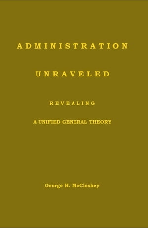 Administration Unraveled